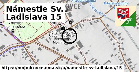 Námestie Sv. Ladislava 15, Mojmírovce