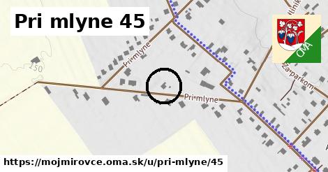 Pri mlyne 45, Mojmírovce