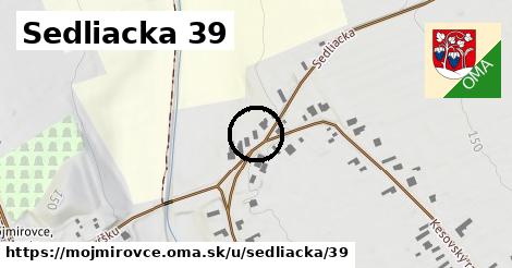 Sedliacka 39, Mojmírovce