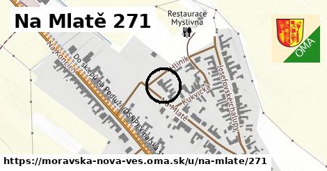 Na Mlatě 271, Moravská Nová Ves