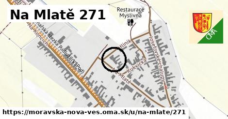 Na Mlatě 271, Moravská Nová Ves