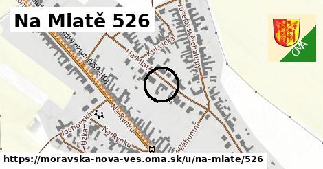 Na Mlatě 526, Moravská Nová Ves