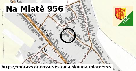 Na Mlatě 956, Moravská Nová Ves