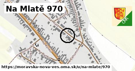 Na Mlatě 970, Moravská Nová Ves