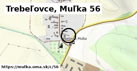 Trebeľovce, Muľka <span class="supisne">56</span>