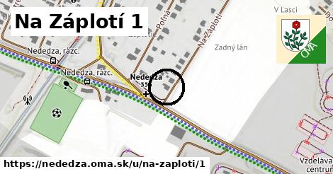 Na Záplotí 1, Nededza