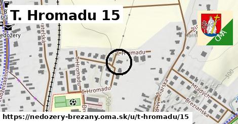 T. Hromadu 15, Nedožery - Brezany