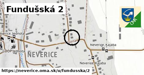 Fundušská 2, Neverice