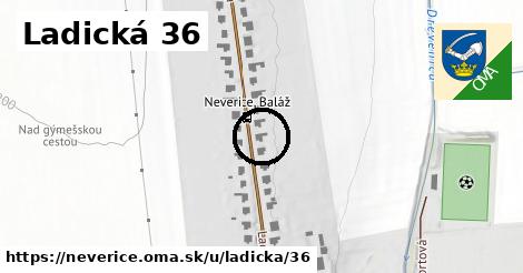 Ladická 36, Neverice