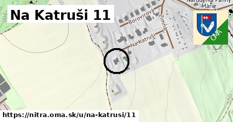 Na Katruši 11, Nitra