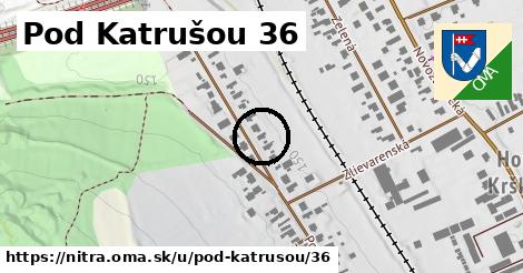 Pod Katrušou 36, Nitra