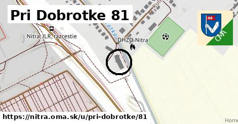 Pri Dobrotke 81, Nitra