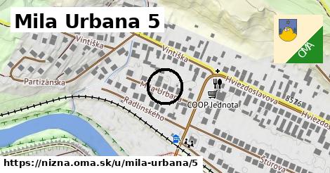 Mila Urbana 5, Nižná