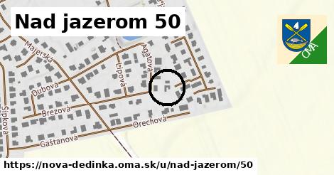 Nad jazerom 50, Nová Dedinka