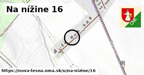 Na nížine 16, Nová Lesná