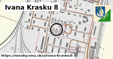 Ivana Krasku 8, Nováky