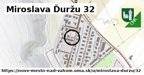 Miroslava Ďuržu 32, Nové Mesto nad Váhom