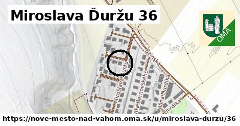 Miroslava Ďuržu 36, Nové Mesto nad Váhom