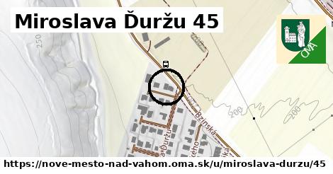 Miroslava Ďuržu 45, Nové Mesto nad Váhom