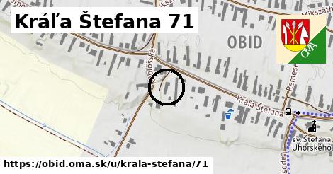 Kráľa Štefana 71, Obid