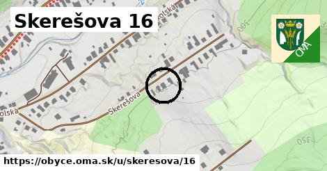 Skerešova 16, Obyce