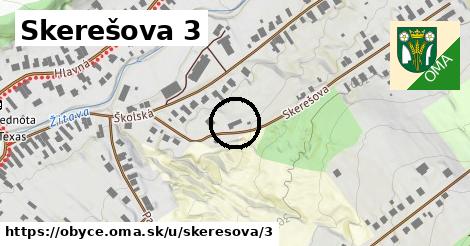 Skerešova 3, Obyce