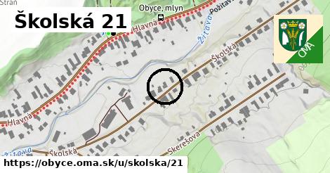 Školská 21, Obyce