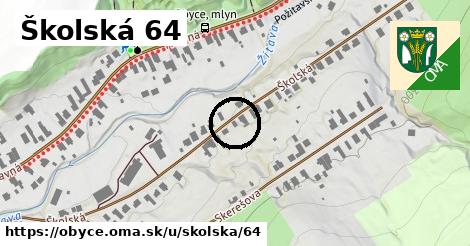 Školská 64, Obyce