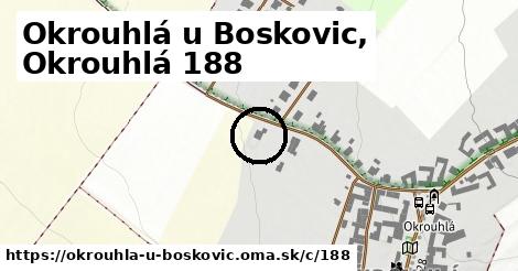 Okrouhlá u Boskovic, Okrouhlá <span class="supisne">188</span>
