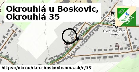 Okrouhlá, Okrouhlá u Boskovic <span class="supisne">35</span>