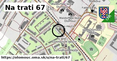 Na trati 67, Olomouc