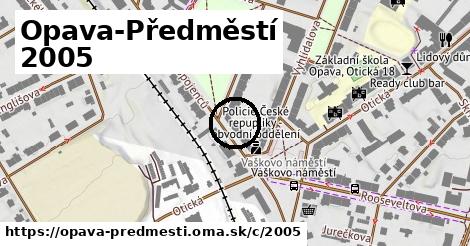 Opava-Předměstí <span class="supisne">2005</span>