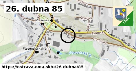 26. dubna 85, Ostrava