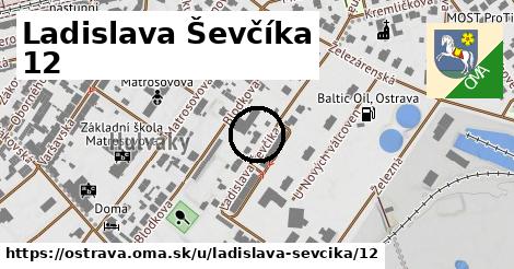 Ladislava Ševčíka 12, Ostrava