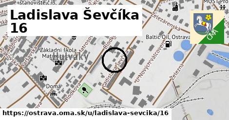 Ladislava Ševčíka 16, Ostrava