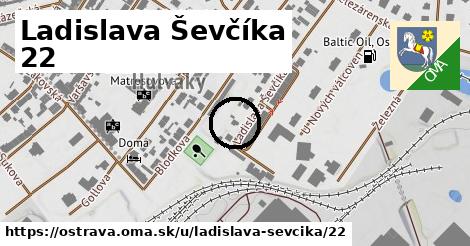 Ladislava Ševčíka 22, Ostrava