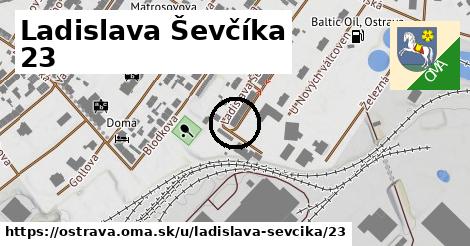 Ladislava Ševčíka 23, Ostrava