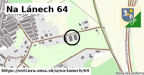 Na Lánech 64, Ostrava