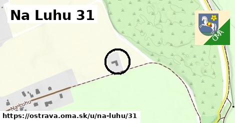Na Luhu 31, Ostrava