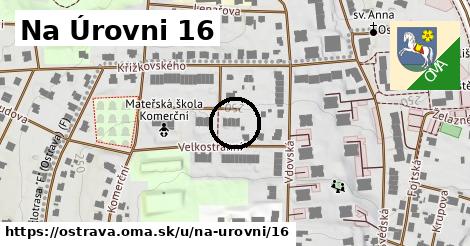 Na Úrovni 16, Ostrava