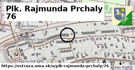 Plk. Rajmunda Prchaly 76, Ostrava