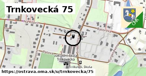 Trnkovecká 75, Ostrava