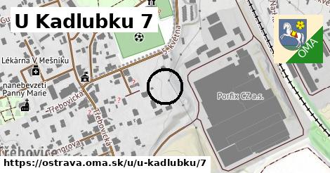 U Kadlubku 7, Ostrava