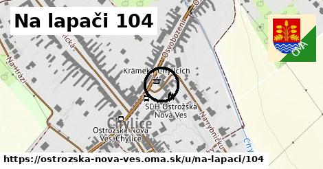 Na lapači 104, Ostrožská Nová Ves