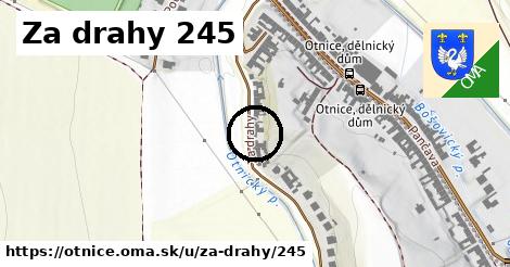 Za drahy 245, Otnice