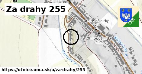 Za drahy 255, Otnice