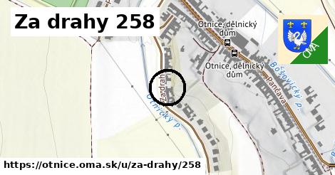 Za drahy 258, Otnice