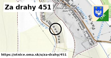 Za drahy 451, Otnice