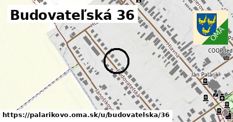 Budovateľská 36, Palárikovo