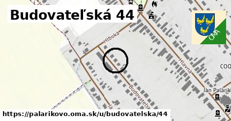 Budovateľská 44, Palárikovo